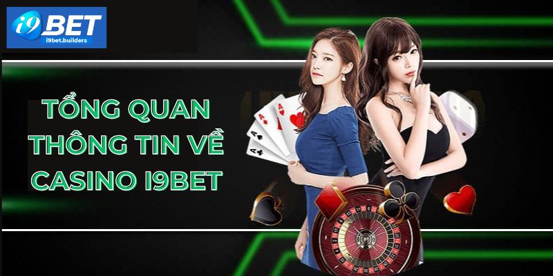 Casino I9BET - Sòng Bạc Trực Tuyến Đỉnh Nóc Kịch Trần