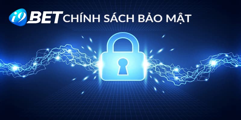 Chính Sách Bảo Mật I9BET - Cập Nhật Thông Tin Mới Nhất