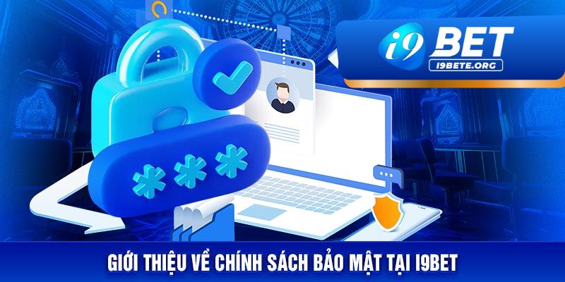 Chính Sách Bảo Mật tại i9Bet: An Tâm Cá Cược, Thỏa Sức Đam Mê image-1732520659849