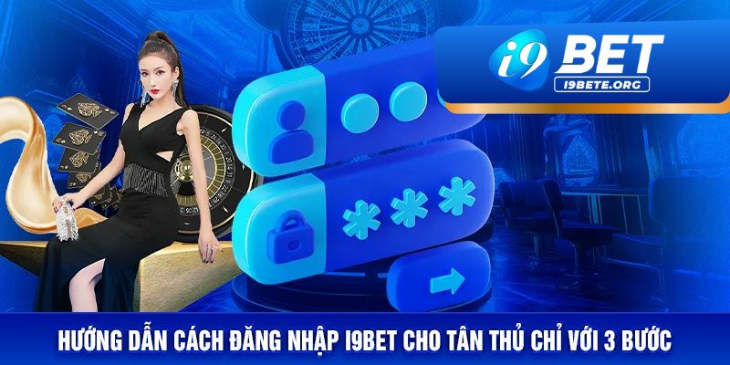 Hướng Dẫn Đăng Nhập Tài Khoản I9BET Nhanh Chóng và An Toàn