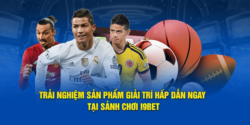 Thể Thao I9BET - Kèo Đã Về Tay, Đặt Cược Ngay Kẻo Lỡ