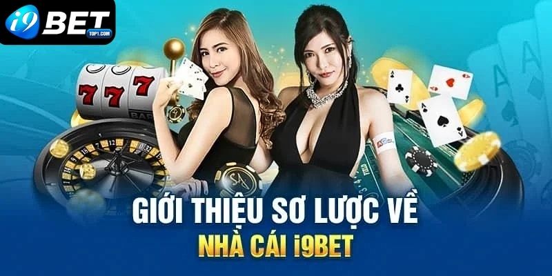 Giới thiệu nhà cái I9BET - Trải Nghiệm Đánh Bạc Trực Tuyến 5 Sao