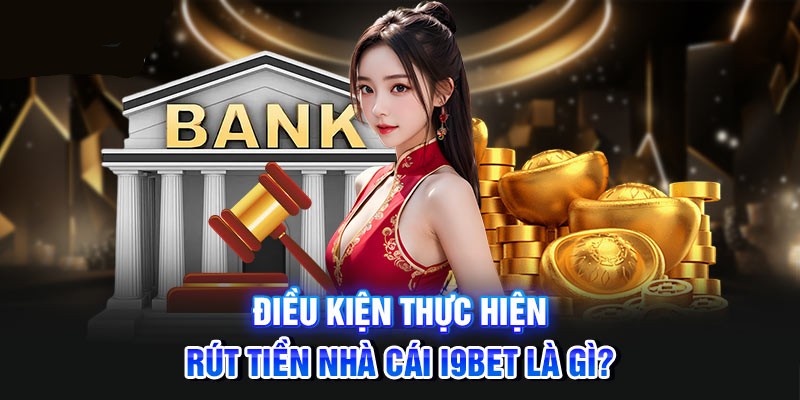 Rút Tiền I9BET - Hướng Dẫn Chi Tiết Quá Trình Rút Tiền