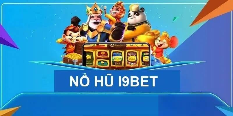 Nổ Hũ I9bet Siêu Hấp Dẫn - Cơn Sốt Toàn Châu Á Năm 2024 