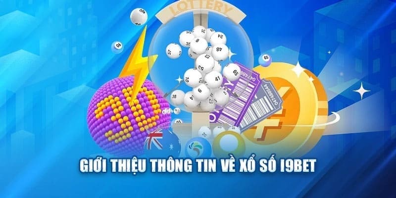 Xổ Số I9BET - Trải Nghiệm Đẳng Cấp Cá Cược Thắng Lớn